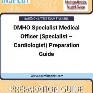 DMHO Specialist Medical Officer (Specialist – Cardiologist) Preparation Guide