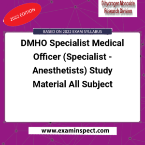 DMHO Specialist Medical Officer (Specialist - Anesthetists) Study Material All Subject