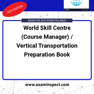 World Skill Centre (Course Manager) / Vertical Transportation Preparation Book