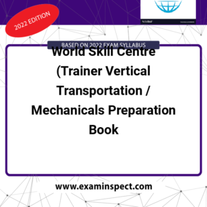 World Skill Centre (Trainer Vertical Transportation / Mechanicals Preparation Book