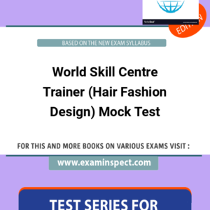 World Skill Centre Trainer (Hair Fashion Design) Mock Test