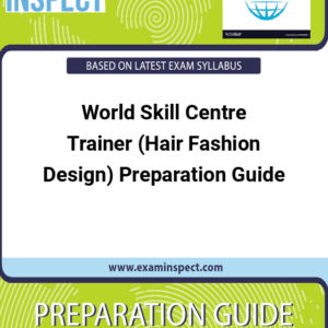 World Skill Centre Trainer (Hair Fashion Design) Preparation Guide