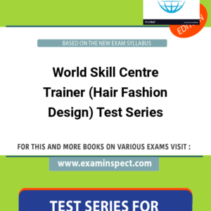 World Skill Centre Trainer (Hair Fashion Design) Test Series