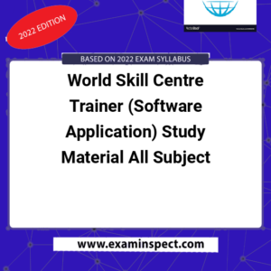 World Skill Centre Trainer (Software Application) Study Material All Subject