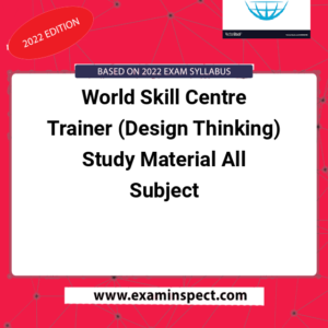 World Skill Centre Trainer (Design Thinking) Study Material All Subject