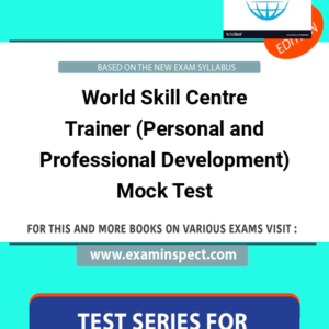 World Skill Centre Trainer (Personal and Professional Development) Mock Test