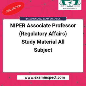 NIPER Associate Professor (Regulatory Affairs) Study Material All Subject