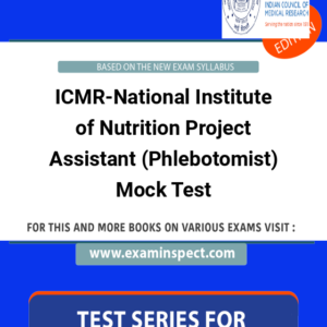 ICMR-National Institute of Nutrition Project Assistant (Phlebotomist) Mock Test