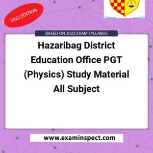 Hazaribag District Education Office PGT (Physics) Study Material All Subject